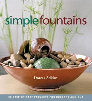 Paperback Simple Fountains: 20 Step-By-Step Projects for Indoors and Out Book