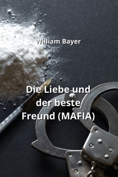 Die Liebe und der beste Freund (MAFIA) (German Edition) B0CNNLKB1B Book Cover