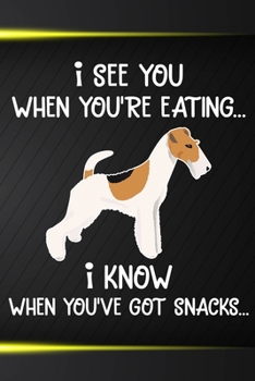 I See You When You're Eating I Know When You've Got Snacks: Wire Fox Terrier Puppy Dog 2020 2021 Monthly Weekly Planner Calendar Schedule Organizer ... Wire Fox Terrier Dog Owners and Puppy Lovers
