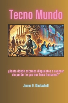 Paperback Tecno Mundo: "El Dilema Humano en la Era de las Máquinas" [Spanish] Book