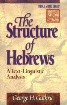 Paperback The Structure of Hebrews: A Text-Linguistic Analysis Book