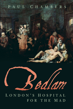 Paperback Bedlam: London's Hospital for the Mad Book