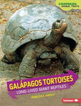 Galápagos Tortoises: Long-Lived Giant Reptiles - Book  of the Comparing Animal Traits