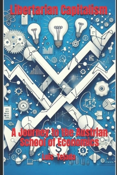 Libertarian Capitalism: A Journey to the Austrian School of Economics