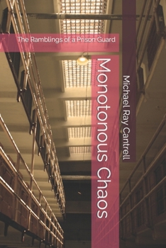 Paperback Monotonous Chaos: The Ramblings of a Prison Guard Book