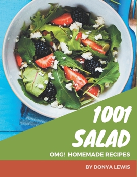 OMG! 1001 Homemade Salad Recipes: Home Cooking Made Easy with Homemade Salad Cookbook!