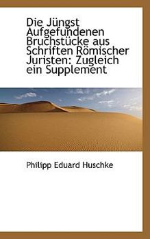 Paperback Die J Ngst Aufgefundenen Bruchst Cke Aus Schriften R Mischer Juristen: Zugleich Ein Supplement Book