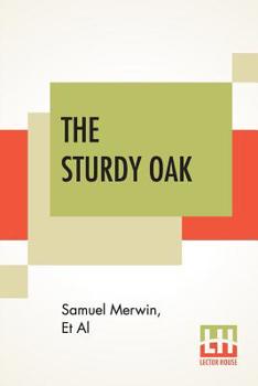 Paperback The Sturdy Oak: A Composite Novel Of American Politics By Fourteen American Authors, The Chapters Collected And (Very Cautiously) Edit Book