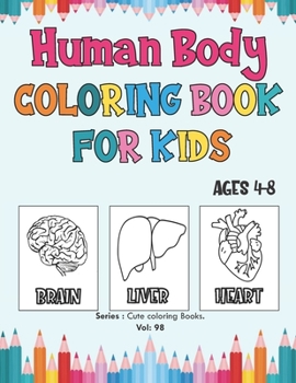 Paperback Human Body Coloring Book for Kids Ages 4-8: Human Anatomy Coloring Book, Great Gift for Boys & Girls, Ages 4, 5, 6, 7, and 8 Years Old, Human Body kid Book