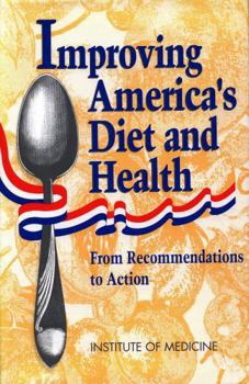 Paperback Improving America's Diet and Health: From Recommendations to Action Book