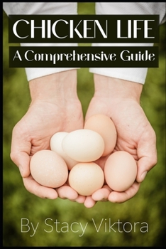 Paperback Chicken Life: A Comprehensive Guide to Eggs, Raising Chickens & Feeding Hens Book