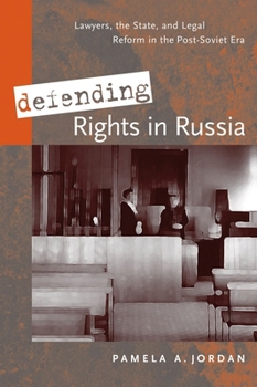 Hardcover Defending Rights in Russia: Lawyers, the State, and Legal Reform in the Post-Soviet Era Book