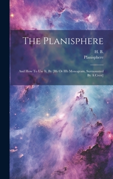 Hardcover The Planisphere: And How To Use It, By [bh Or Hb Monogram, Surmounted By A Crest] Book