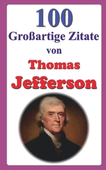 Paperback 100 Großartige Zitate von Thomas Jefferson [German] Book