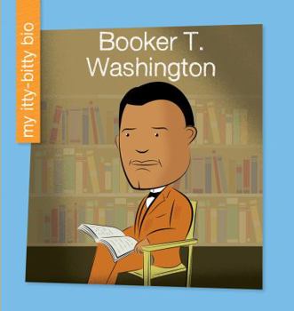 Booker T. Washington - Book  of the My Itty-Bitty Bio