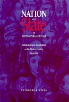 Hardcover Nation and State in Late Imperial Russia: Nationalism and Russification on the Western Frontier, 1863-1914 Book