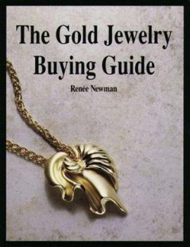Paperback The Gold Jewelry Buying Guide: How to Buy It and Not Get Taken Book