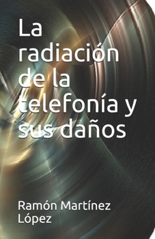 Paperback La radiación de la telefonía y sus daños [Spanish] Book