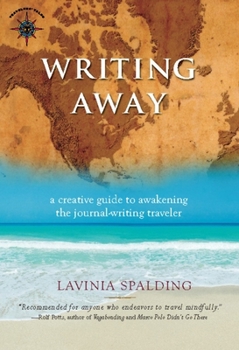 Paperback Writing Away: A Creative Guide to Awakening the Journal-Writing Traveler Book
