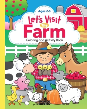Paperback Let's Visit the Farm; A Coloring and Activity Book: A Coloring and Activity Book for Ages 2-5 Book
