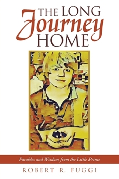 Paperback The Long Journey Home: Parables and Wisdom from the Little Prince Book