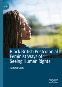 Hardcover Black British Postcolonial Feminist Ways of Seeing Human Rights Book