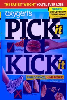 Paperback Oxygen's Pick It, Kick It: Simple Choices, Huge Results Book