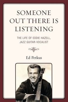 Paperback Someone Out There Is Listening: The Life of Eddie Hazell, Jazz Guitar-Vocalist Book