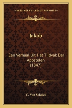 Paperback Jakob: Een Verhaal Uit Het Tijdvak Der Apostelen (1847) [Dutch] Book