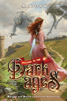 Welcome to the Dark Ages (Morgan and Merlin's Excellent Adventures)