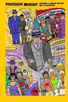Professor Midnight: Costumed and Masked Mystery Man of Adventure : Costumed and Masked Mystery Man of Adventure