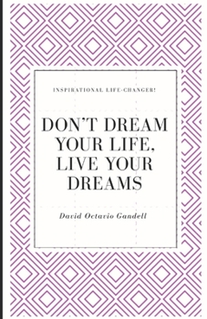 Paperback Don't Dream Your Life, Live Your Dreams Book