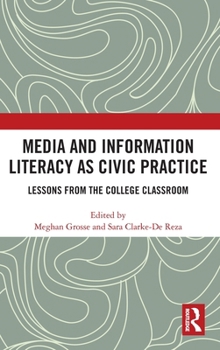 Hardcover Media and Information Literacy as Civic Practice: Lessons from the College Classroom Book