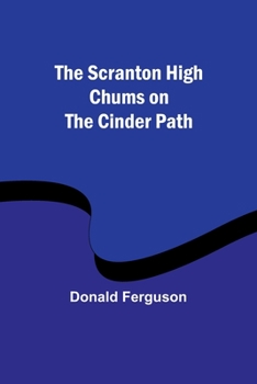 Paperback The Scranton High Chums on the Cinder Path Book