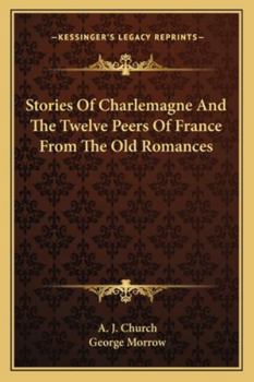 Paperback Stories Of Charlemagne And The Twelve Peers Of France From The Old Romances Book