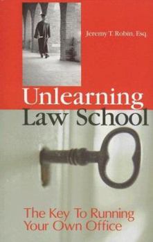 Paperback Unlearning Law School: The Key to Running Your Own Office Book