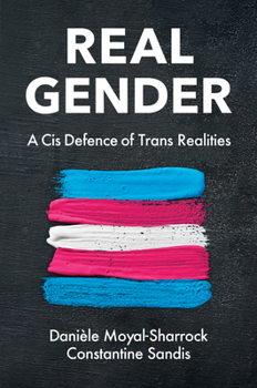 Hardcover Real Gender: A Cis Defence of Trans Realities Book