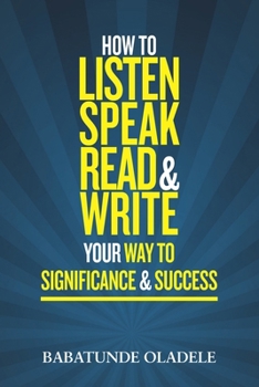 Paperback How To Listen Speak Read & Write Your Way To Significance & Success Book