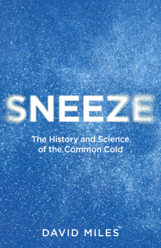 Hardcover Sneeze: The History and Science of the Common Cold Book