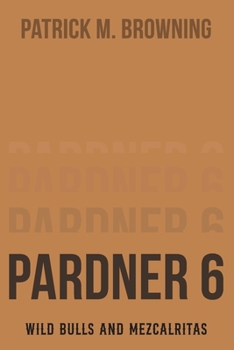 Paperback Pardner 6: Wild Bulls and Mezcalritas Book