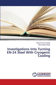Paperback Investigations Into Turning EN-24 Steel With Cryogenic Cooling Book