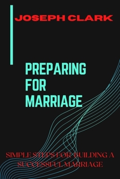 Paperback Preparing for Marriage: Steps for Building a Successful Marriage Book