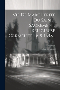 Paperback Vie De Marguerite Du Saint-sacrement, Religieuse Carmélite, 1619-1648... [French] Book
