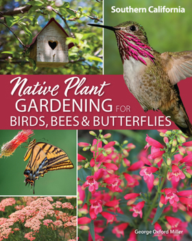 Paperback Native Plant Gardening for Birds, Bees & Butterflies: Southern California Book