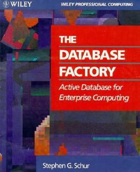 Paperback The Database Factory: Active Database for Enterprise Computing Book