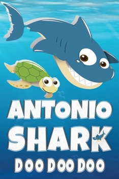 Paperback Antonio Shark Doo Doo Doo: Antonio Name Notebook Journal For Drawing Taking Notes and Writing, Personal Named Firstname Or Surname For Someone Ca Book