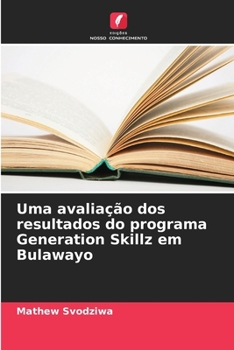 Paperback Uma avaliação dos resultados do programa Generation Skillz em Bulawayo [Portuguese] Book