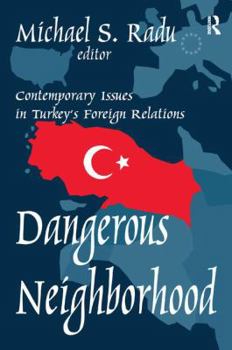 Paperback Dangerous Neighborhood: Contemporary Issues in Turkey's Foreign Relations Book