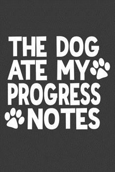 The Dog Ate My Progress Notes: College Ruled Notebook for Speech Language Pathologists