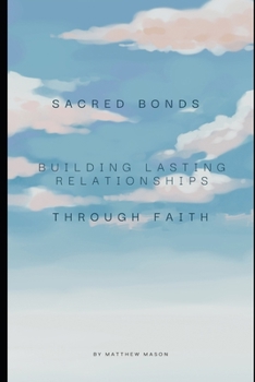 Paperback Sacred Bonds: Building Relationships Through Faith Book